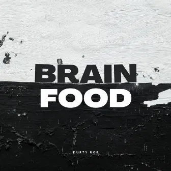 Brain Food by Durty Rob