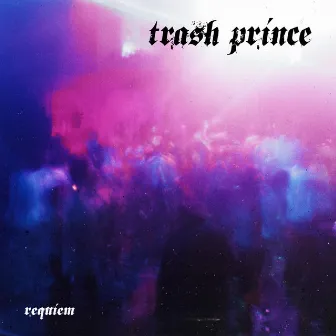 Requiem by Trash Prince