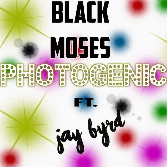 Photogenic (feat. Jay Byrd) by Black Moses