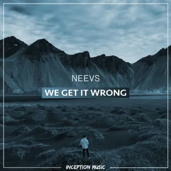 We Get It Wrong by Neevs