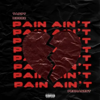 Pain Ain't Permanent by Tappy Moodz