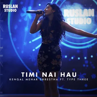 Timi Nai Hau (Ruslan Studio) by Kengal Mehar Shrestha