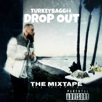 DROP OUT THE MIXTAPE by TURKEYBAGG$$