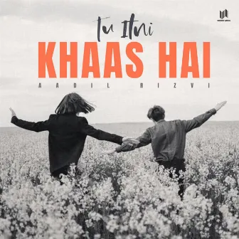 Tu Itni Khaas Hai by Aadil Rizvi Music