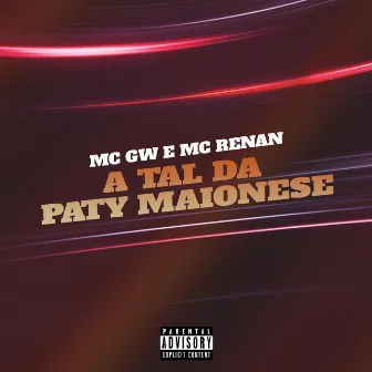 A Tal da Paty Maionese by Mc Renan