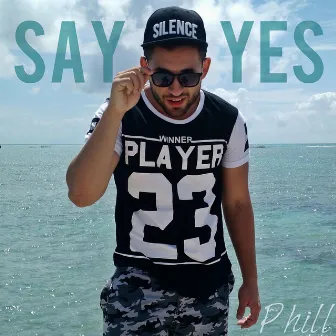 Say Yes by Phill