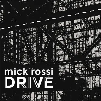 Drive by Mick Rossi