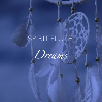 Dreams by Spirit Flute