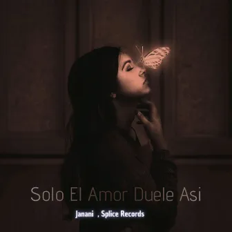 Solo el Amor Duele Asi by Janani