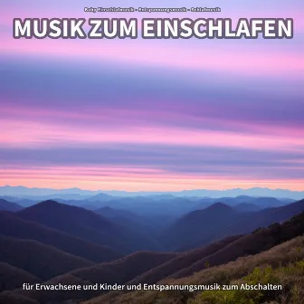 Musik zum Einschlafen für Erwachsene und Kinder und Entspannungsmusik zum Abschalten by Baby Einschlafmusik