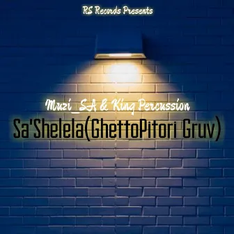 Sa'Shelela (GhettoPitori Gruv) by King Percussion