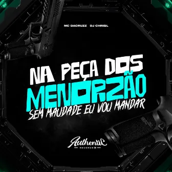 Na Peça dos Menorzão - Sem Maudade Eu Vou Mandar by Mc dacruzz