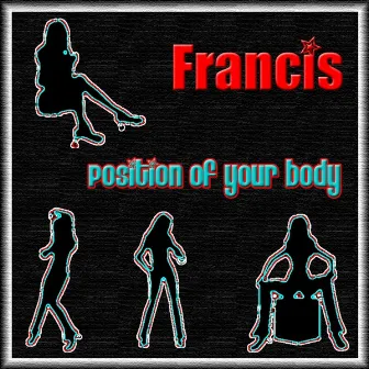 Position Of Your Body by Francis