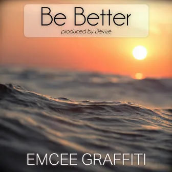 Be Better by Emcee Graffiti