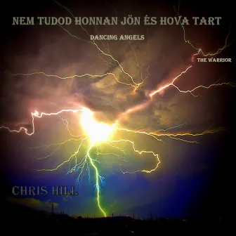 Nem Tudod Honnan Jön És Hova Tart by Chris Hill