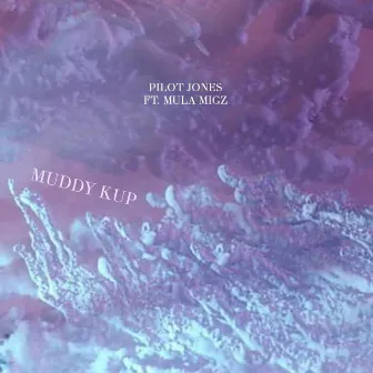 Muddy Kup by Mula Migz