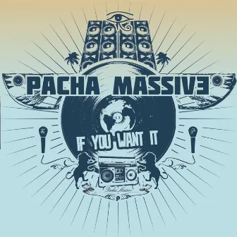 If You Want it by Pacha Massive