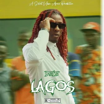 LAGOS (WETIN WE NO GO SEE?) by Delé