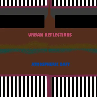 Urban Reflections by Atmospheric Daft