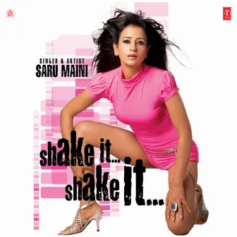 Shake It Shake It by Saru Maini