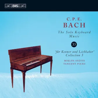 C.P.E. Bach: The Solo Keyboard Music, Vol. 33 by Miklós Spányi