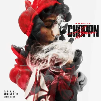 Choppn Again by Jahlil