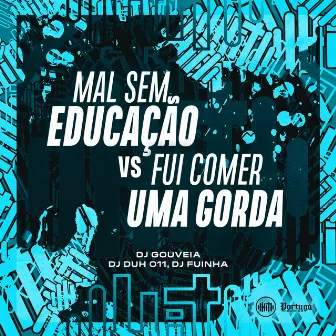 MAL SEM EDUCAÇÃO VS FUI COMER UMA GORDA by DJ Fuinha