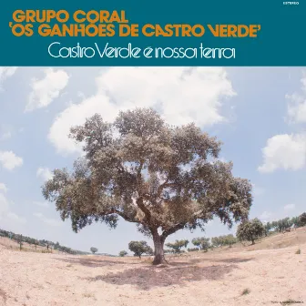 Castro Verde É Nossa Terra by Grupo Coral Os Ganhões de Castro Verde