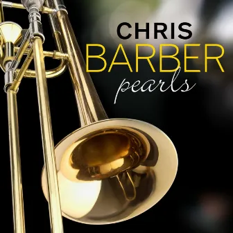 Chris Barber - Pearls by Chris Barber