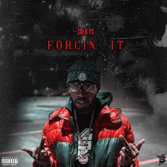 Forcin' It by Solo YS