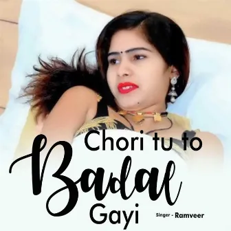 Chori Tu To Badal Gayi by Ramveer