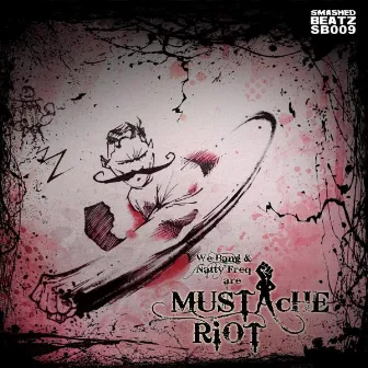 We Bang and Natty Freq are Mustache Riot by Mustache Riot