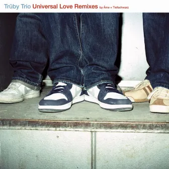 Universal Love Remixes by Âme and Tiefschwarz by Trüby Trio