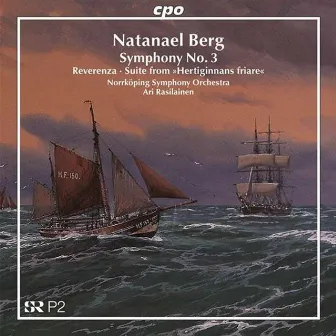 Berg: Symphony No. 3 / Reverenza / Suite from Hertiginnans friare by Natanael Berg