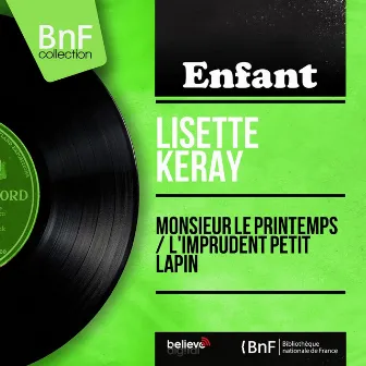 Monsieur le printemps / L'imprudent petit lapin (feat. Canetti et son orchestre) [Mono Version] by Lisette Keray