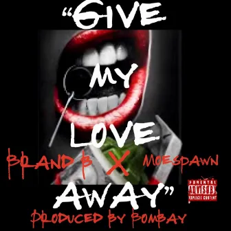 Give My Love Away by Brand B