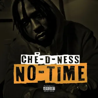 NO TIME by CHE' D NESS