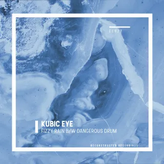 Dangerous Drum / Fizzy Rain by Kubic Eye