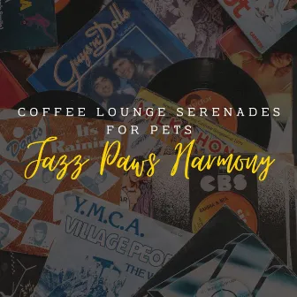 Jazz Paws Harmony: Coffee Lounge Serenades for Pets by Jazz Here & Now