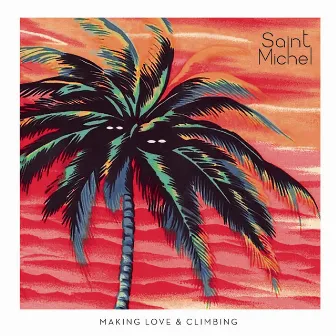 Making Love & Climbing by Saint Michel