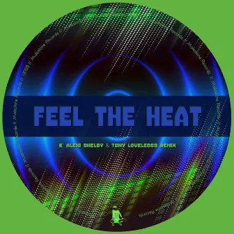 Feel the Heat (K Alexi Shelby & Tony Lovelesss Remix) by K'Alexi Shelby