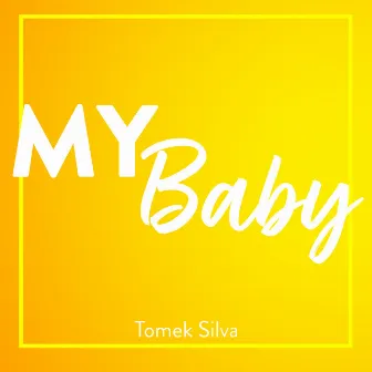 My Baby by Tomek Silva