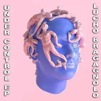 Under Control EP by Lucho Bragagnolo