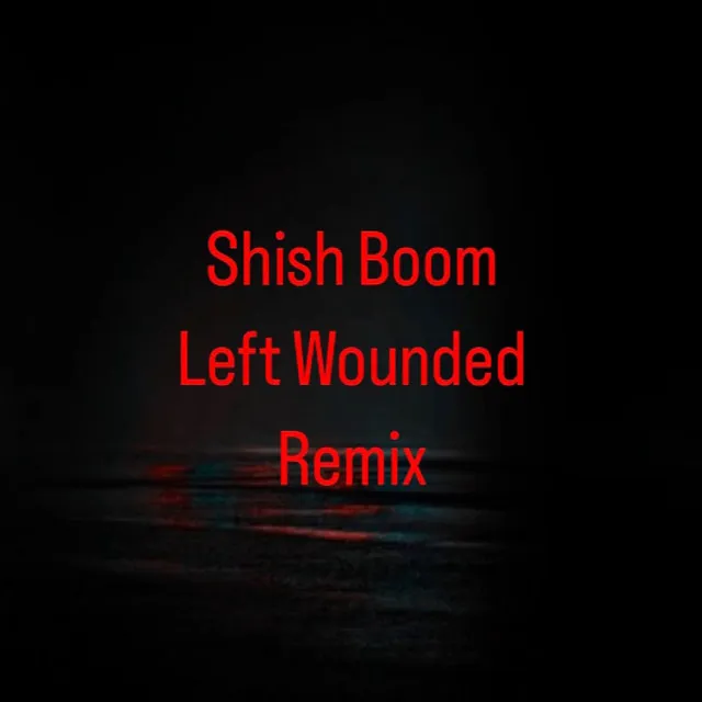 Left Wounded (Remix)