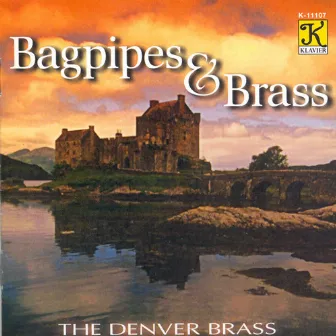 Denver Brass: Bagpipes and Brass by Denver Brass