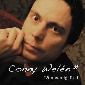 Lämna Mig Ifred - Single by Conny Welén