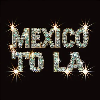 Mexico To LA by Lyn May