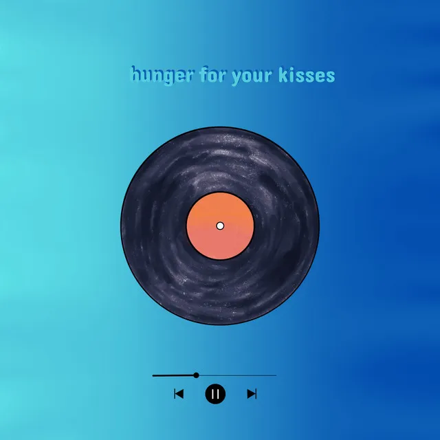 Hunger For Your Kisses