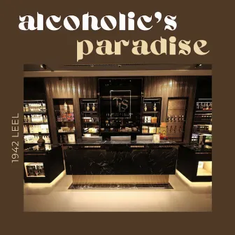 Alcoholic's Paradise by 1942 Leel