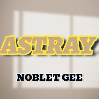 Astray by Noblet Gee